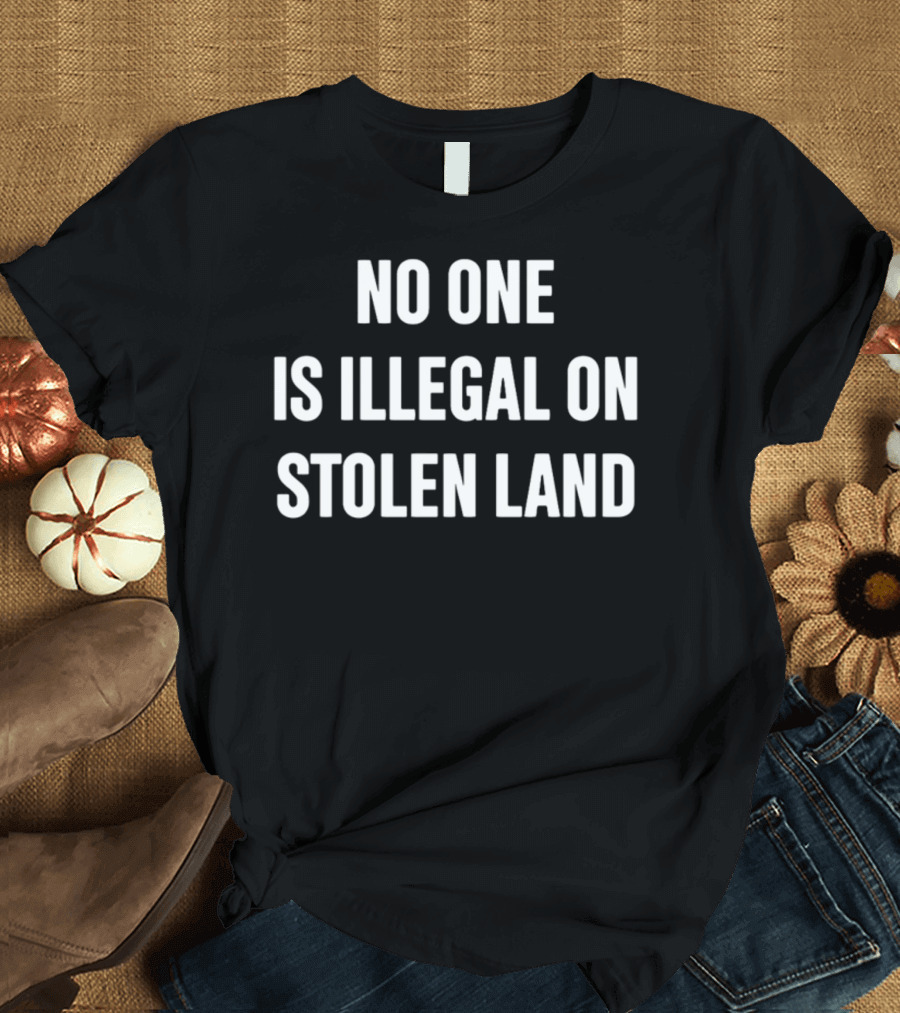 No One Is Illegal On Stolen Land Browg Pod T-Shirt