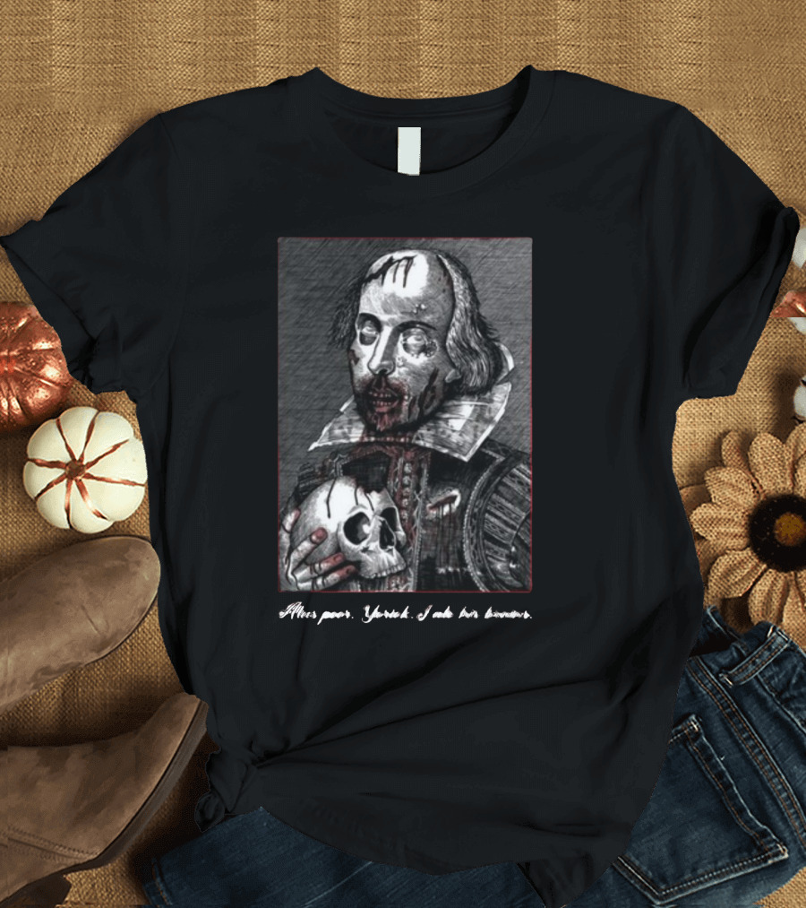 Yasha Lovebot Zombie Shakespeare Alas Poor Yorick I Ate His Brains T-Shirt