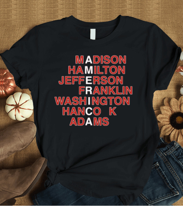 T-Shirt: America Madison Hamilton Jefferson Franklin Washington Hancock Adams T-Shirt America Madison Hamilton Jefferson Franklin Washington Hancock Adams T-Shirt