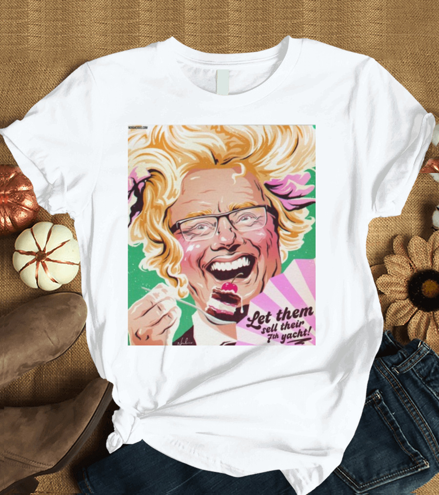 Philip Lowe Let Them Sell Their 7Th Yacht Cake T-Shirt