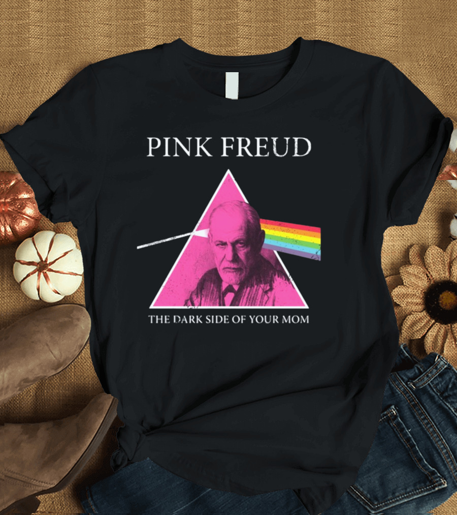 Pink Freud The Dark Side Of Your Mom Sigmund Freud Pink Floyd T-Shirt