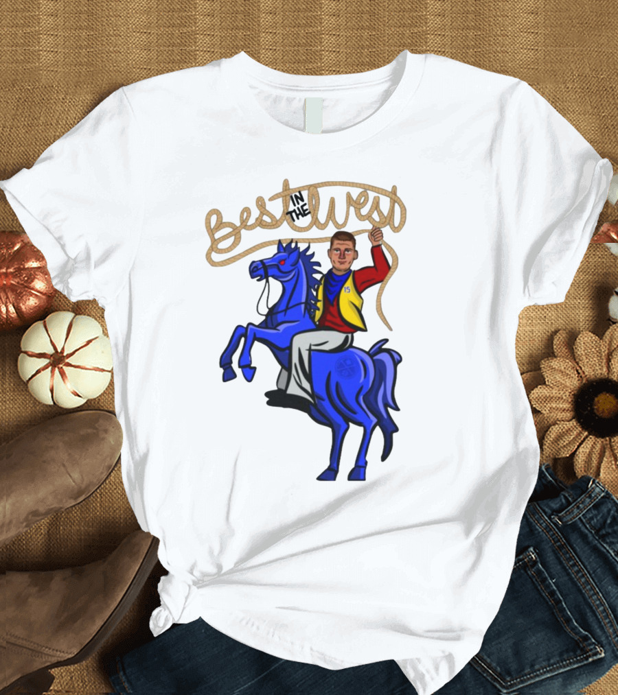 Nikola Jokic In The Best West Riding Blue Horse 15 T-Shirt