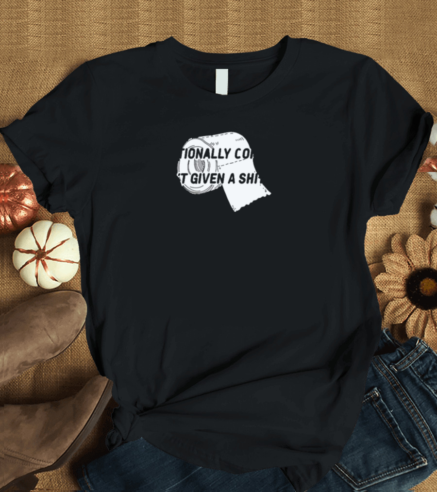 I'M EMOTIONALLY CONSTIPATED I HAVEN'T GIVEN A SHIT IN DAYS DadinaEmotionally Constipated T-Shirt
