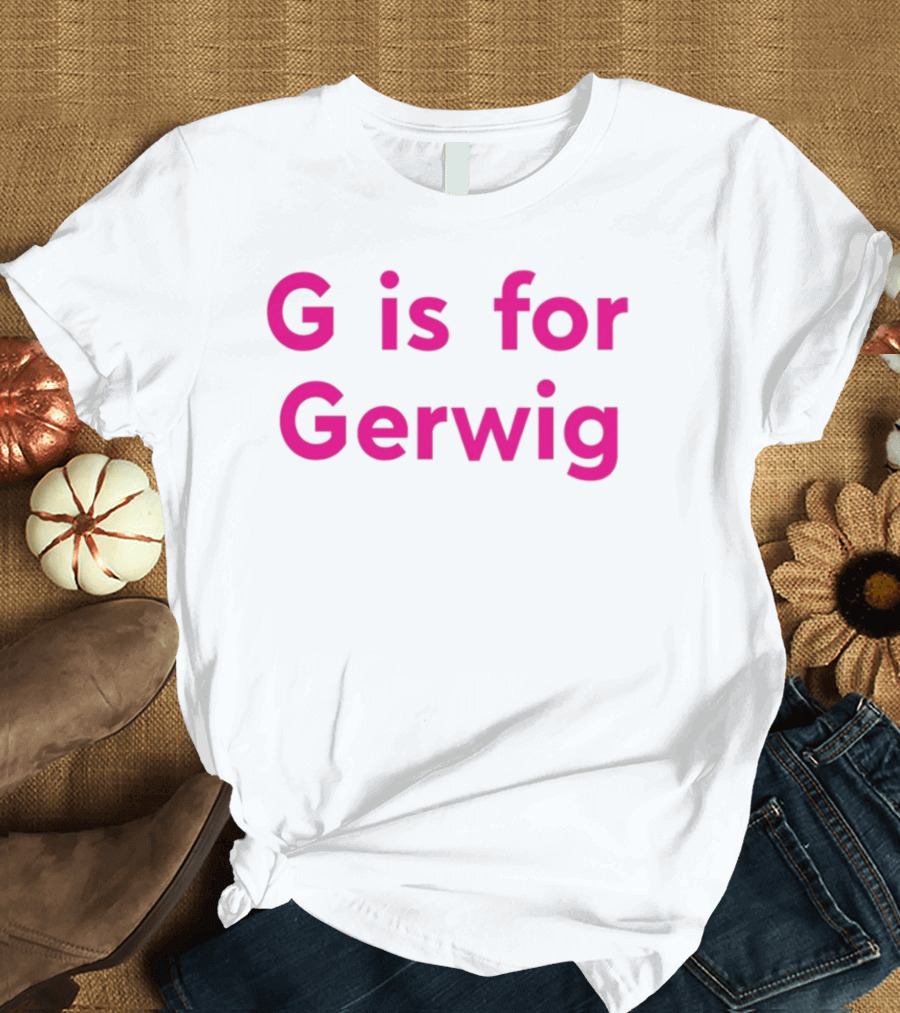 G Is For Gerwig Pink T-Shirt