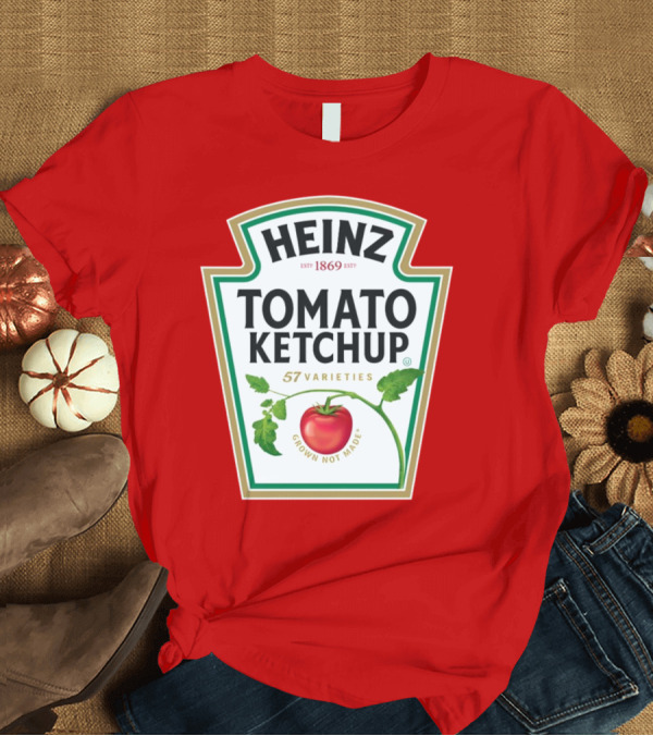 T-Shirt: Heinz Tomato Ketchup 57 Varieties Grown Not Made Est 1869 T-Shirt Heinz Tomato Ketchup 57 Varieties Grown Not Made Est 1869 T-Shirt