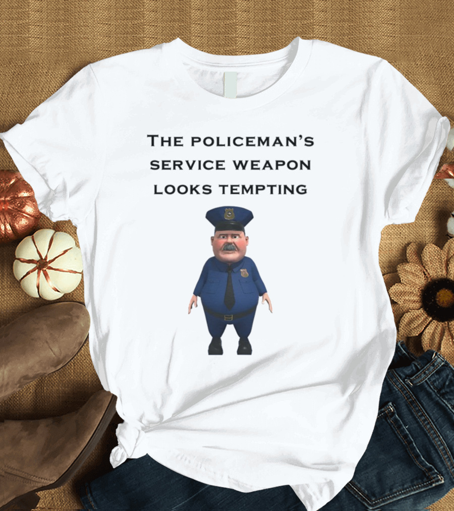 The Policeman's Service Weapon Looks Tempting Cartoon Officer Humor T-Shirt