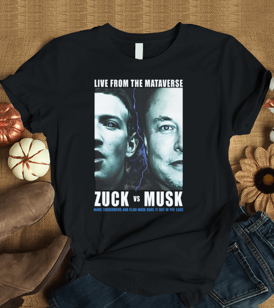 LIVE FROM THE MATAVERSE ZUCK VS MUSK MARK ZUCKERBERG AND ELON MUSK DUKE IT OUT IN THE CAGE T-Shirt
