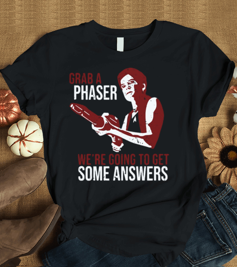 Grab A Phaser We're Going To Get Some Answers Retro Sci-Fi T-Shirt