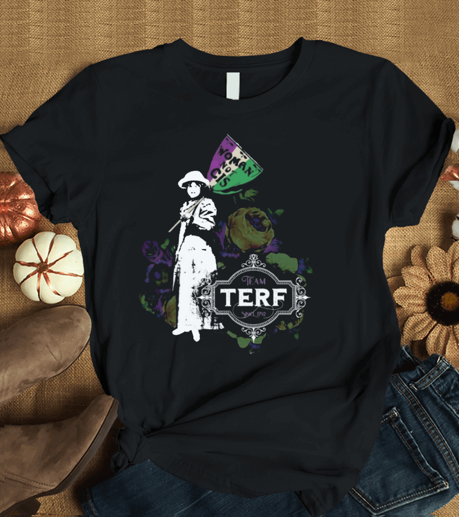 Woman Not Cis Team Terf Since 1792 Sign and Feminist T-Shirt