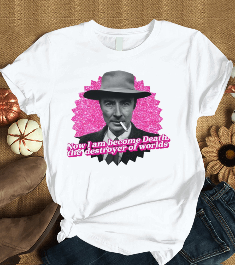 Gotfunny Now I Am Become Death The Destroyer Of Worlds Pink Background T-Shirt