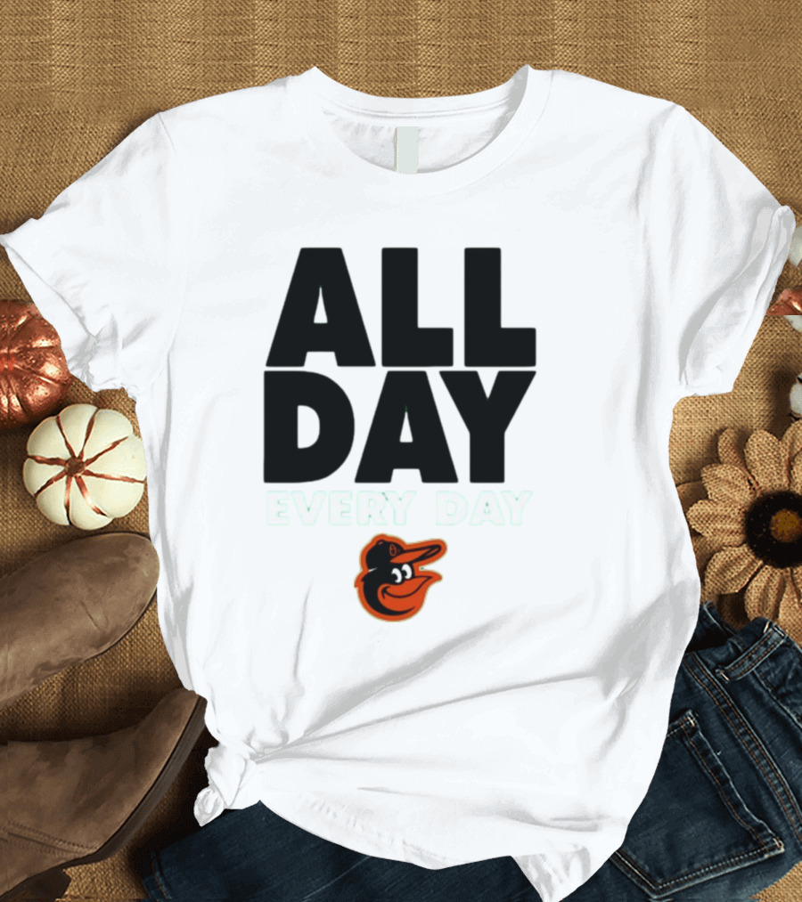All Day Every Day Baltimore Orioles T-Shirt