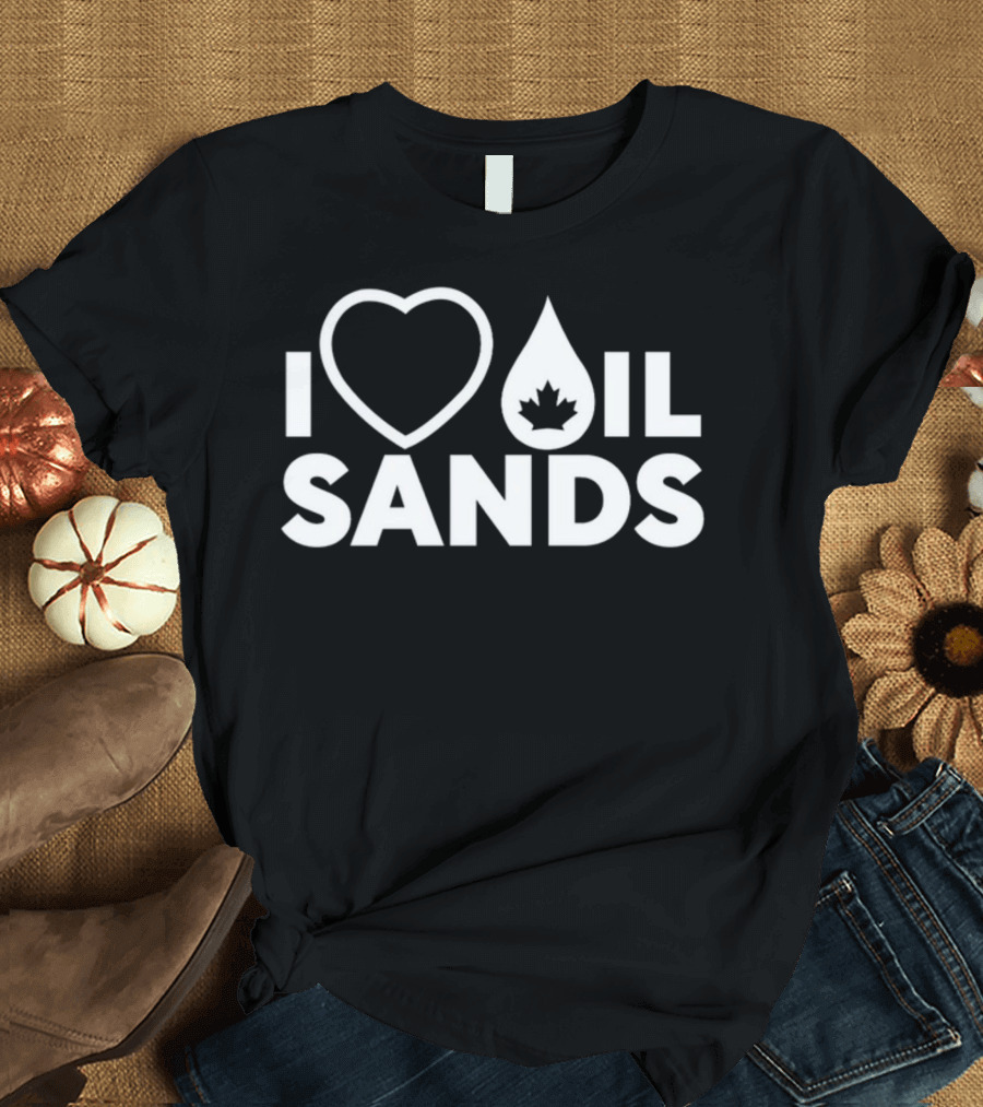 I Love Oil Sands Canada T-Shirt