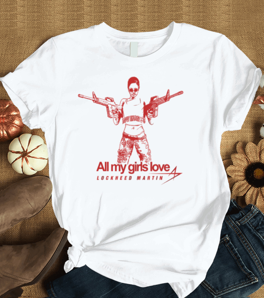 All My Girls Love Lockheed Martin Dual Guns T-Shirt