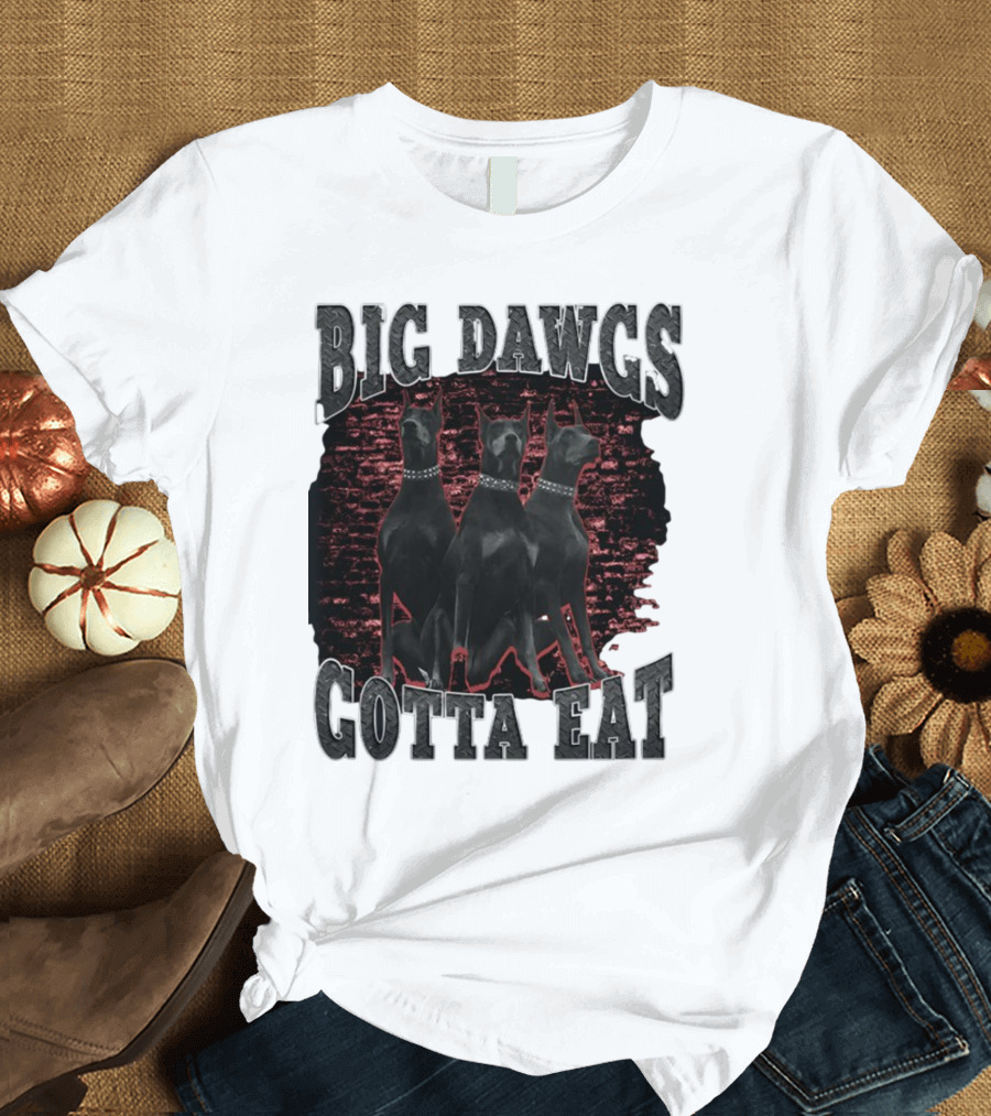 Big Dawgs Gotta Eat Three Dobermans on Red Brick Background T-Shirt