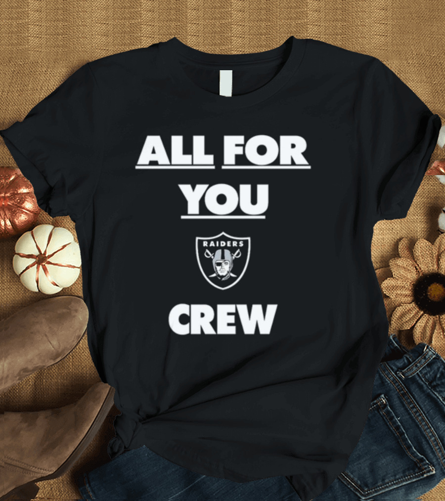 All For You Raiders Crew T-Shirt