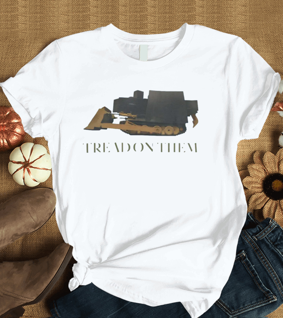 Killdozer Tread On Them Bulldozer T-Shirt
