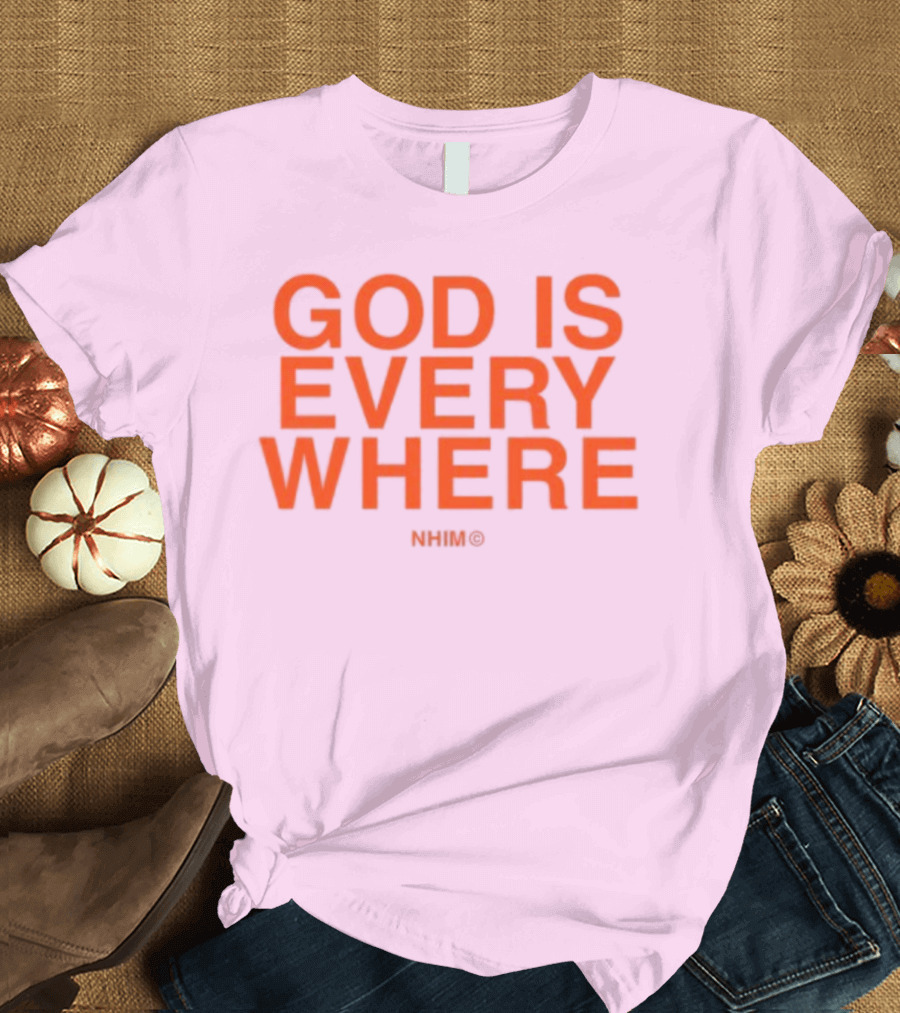Nhim God Is Everywhere Text T-Shirt