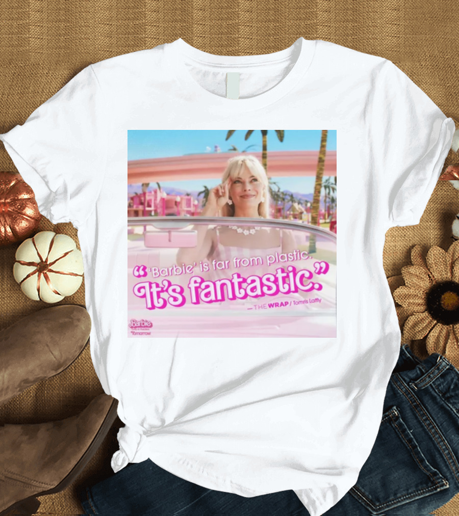 Barbiethemovie Barbie Is Far From Plastic It's Fantastic The Wrap Tomorrow T-Shirt