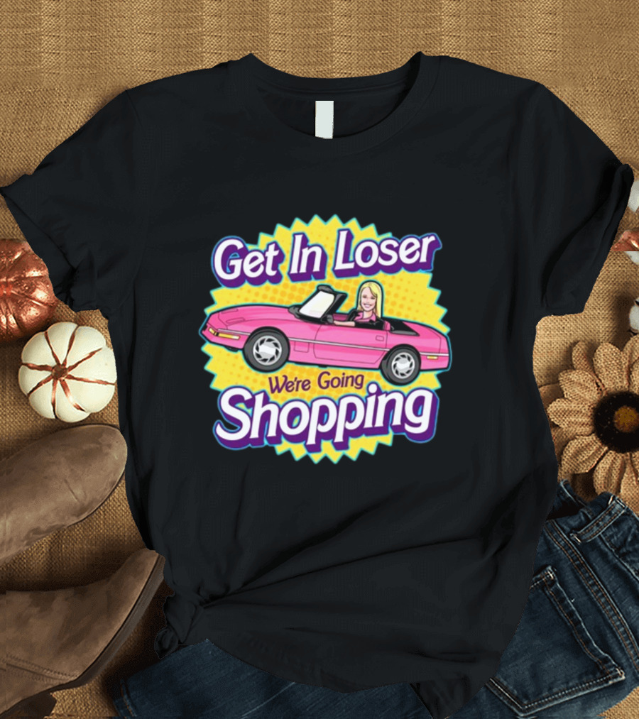 Harebraineddesign Get In Loser We're Going Shopping Pink Convertible Car Cartoon T-Shirt