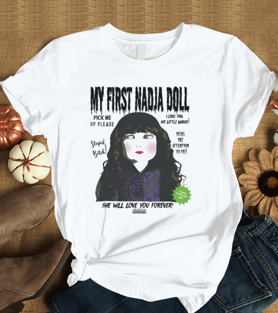 My First Nadja Doll She Will Love You Forever Pick Me Up Please Attention to Me T-Shirt