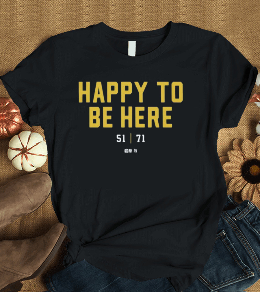 Happy To Be Here 51 71 NFLPA T-Shirt