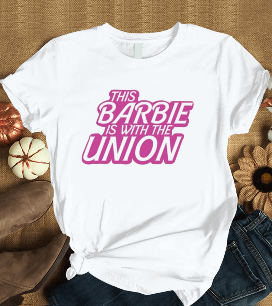 This Barbie Is With The Union T-Shirt