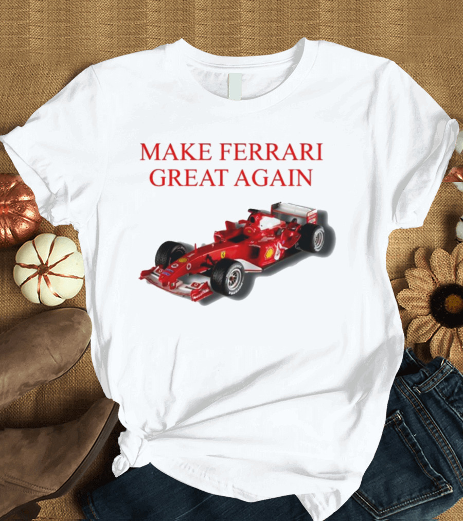 Make Ferrari Great Again F2004 Racing Car T-Shirt