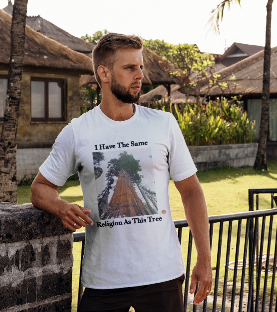 I Have The Same Religion As This Tree Sequoia Redwood Forest T-Shirt