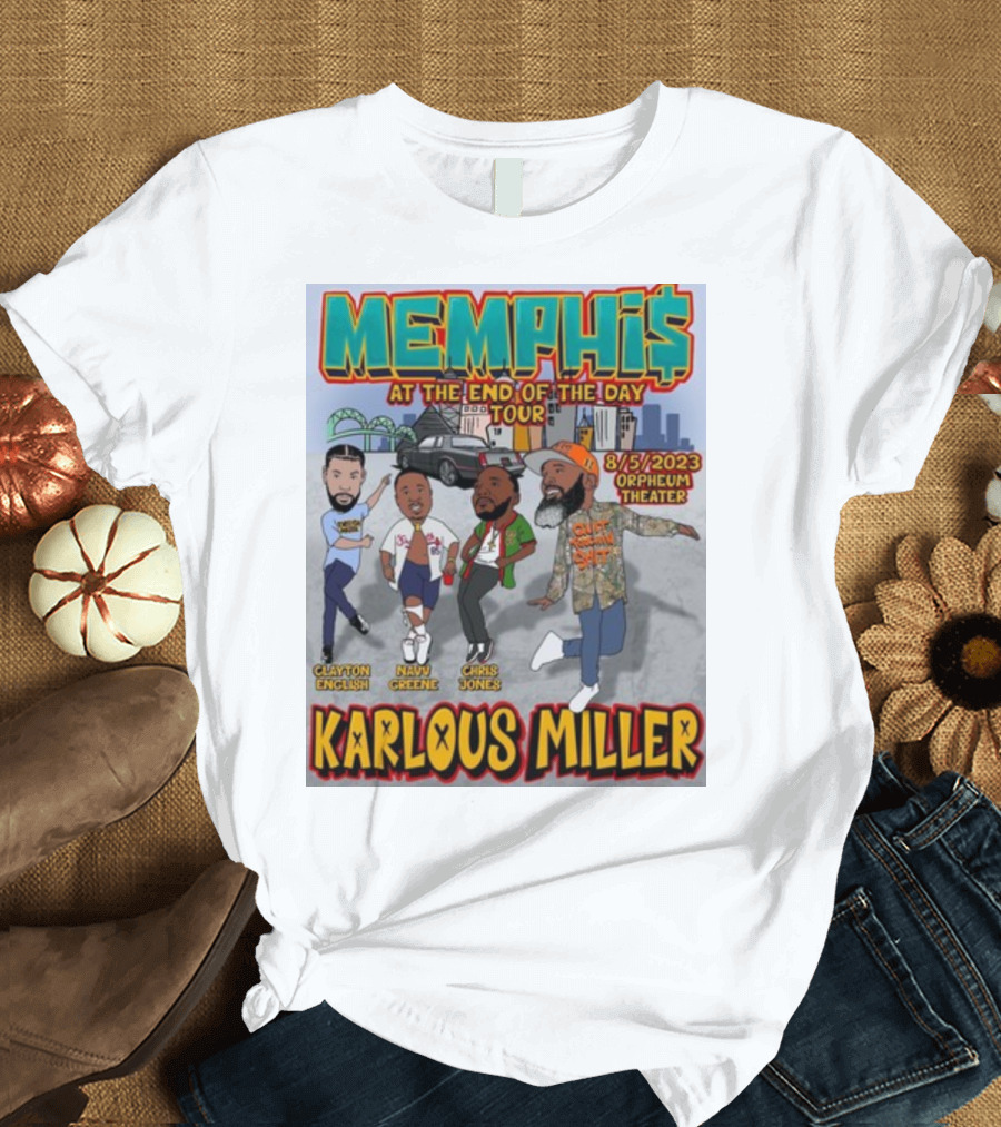 Memphis At The End Of The Day Tour 8/5/2023 Orpheum Theater Karlous Miller Clayton English Navv Greene Chris Jones T-Shirt