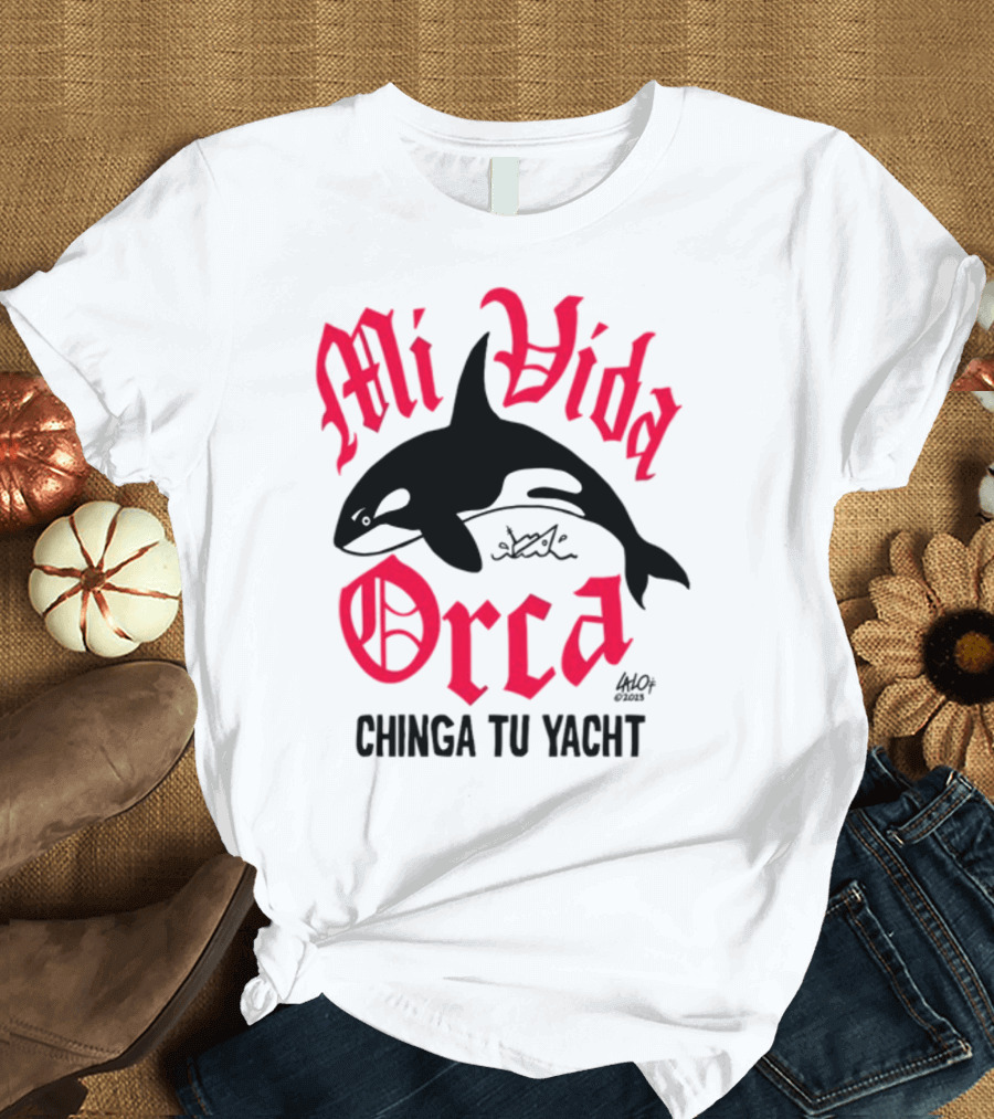 Mi Vida Orca Chinga Tu Yacht Orca T-Shirt