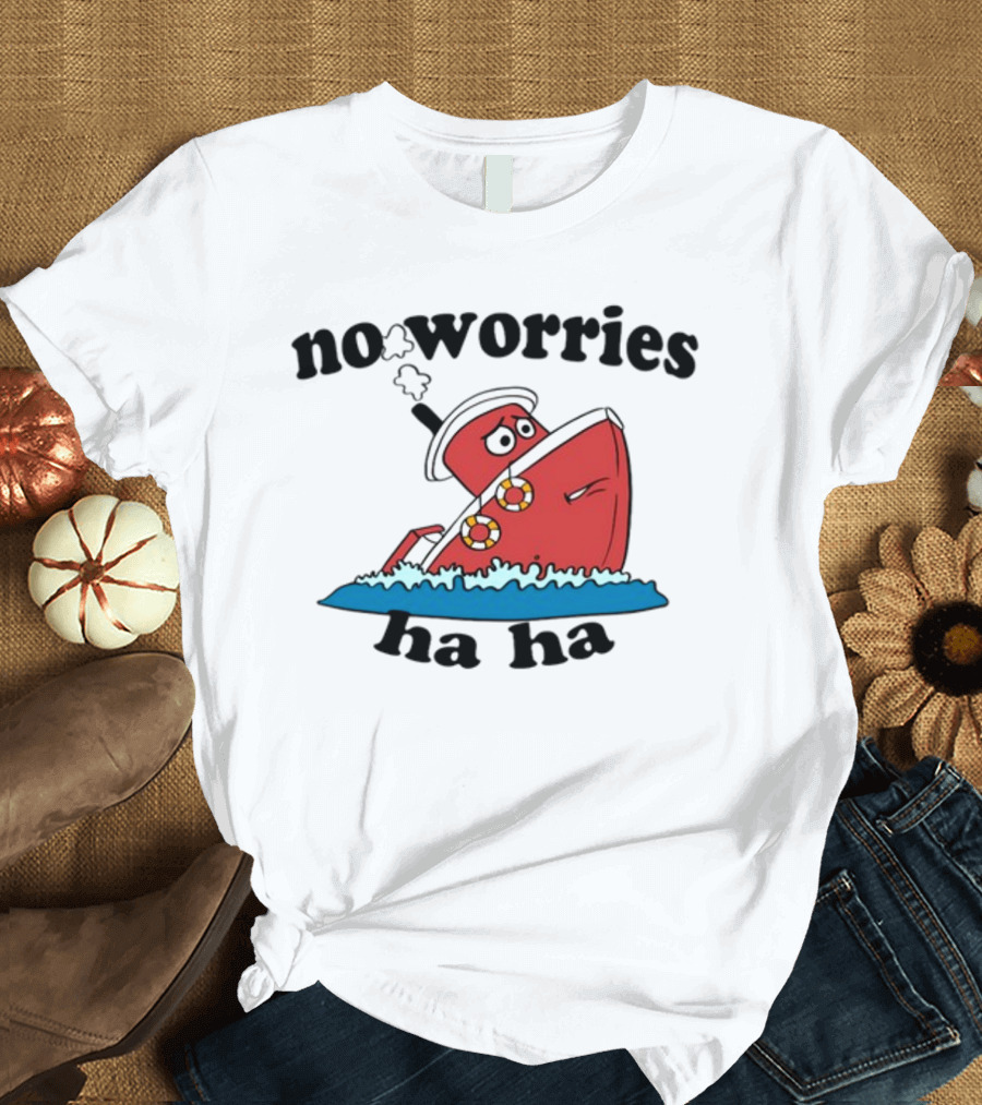 No Worries Haha Sinking Ship Cartoon T-Shirt
