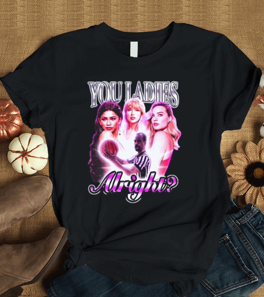 You Ladies Alright Football Trio Celebrity Inspired T-Shirt