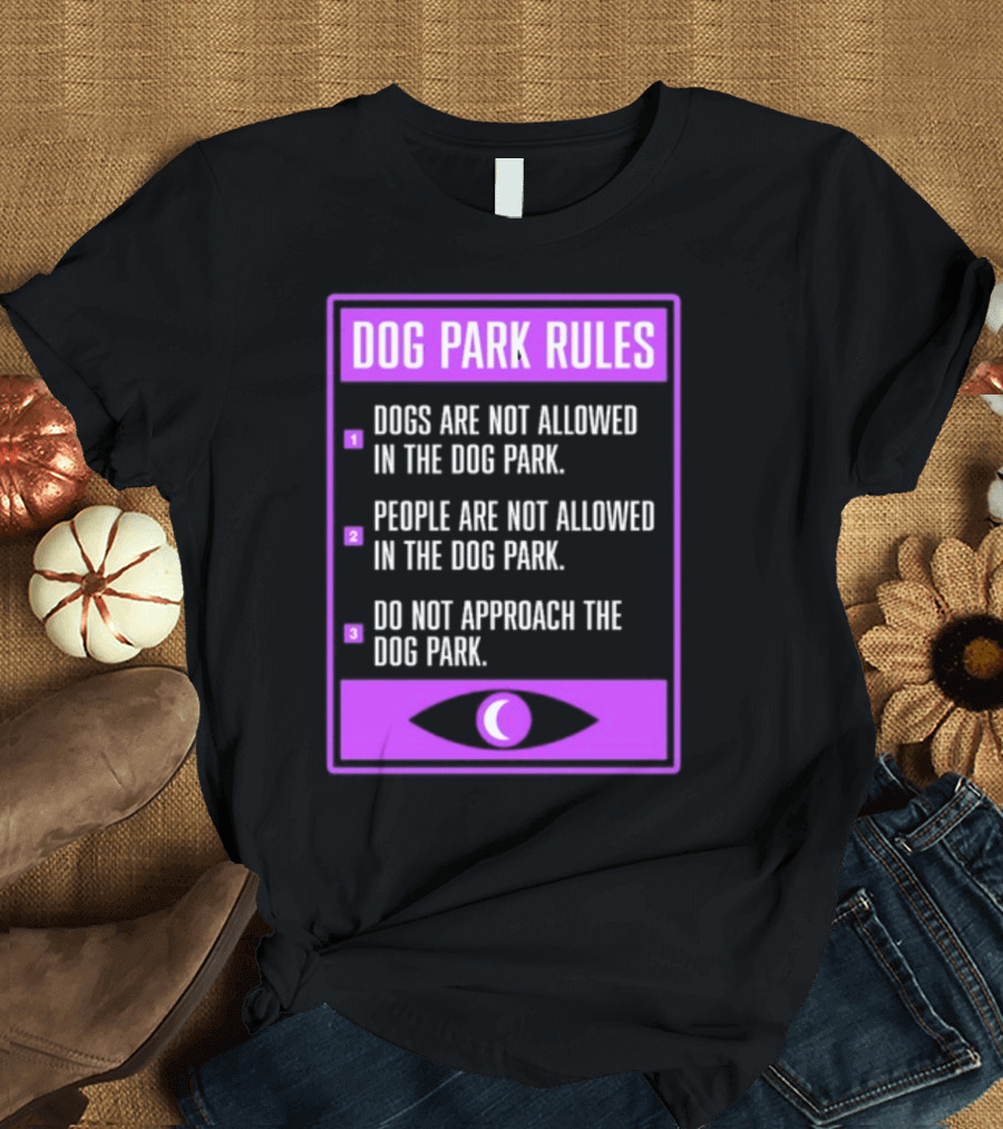 Dog Park Rules Dogs People Approach Forbidden Nightvale Eye T-Shirt