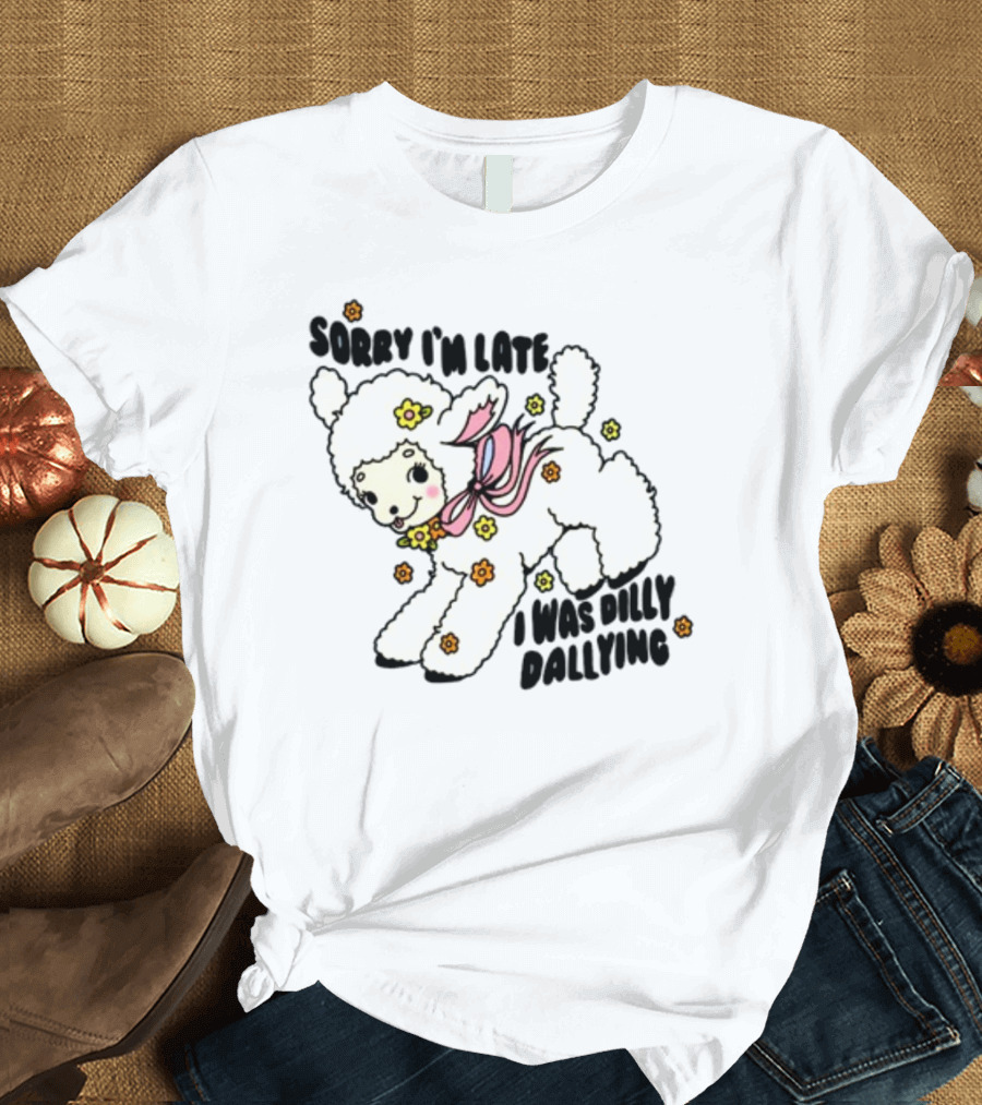 Sorry I'm Late I Was Dilly Dallying Cute Lamb with Flowers and Bow T-Shirt