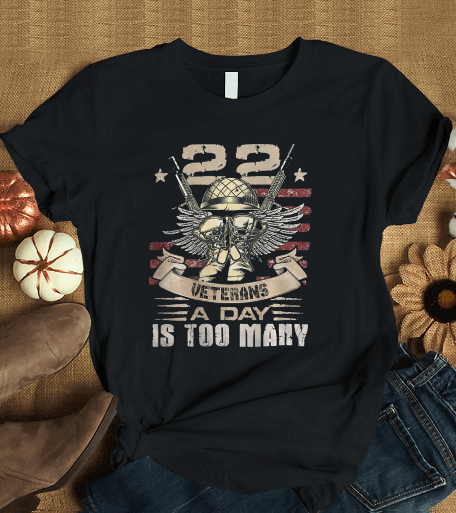 22 Veterans A Day Is Too Many T-Shirt