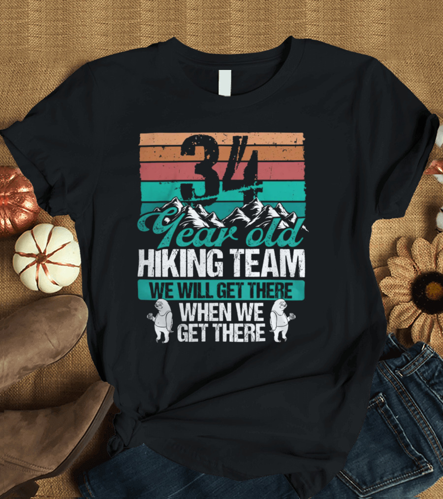 34 Year Old Hiking Team Sloth Mountains We Will Get There T-Shirt