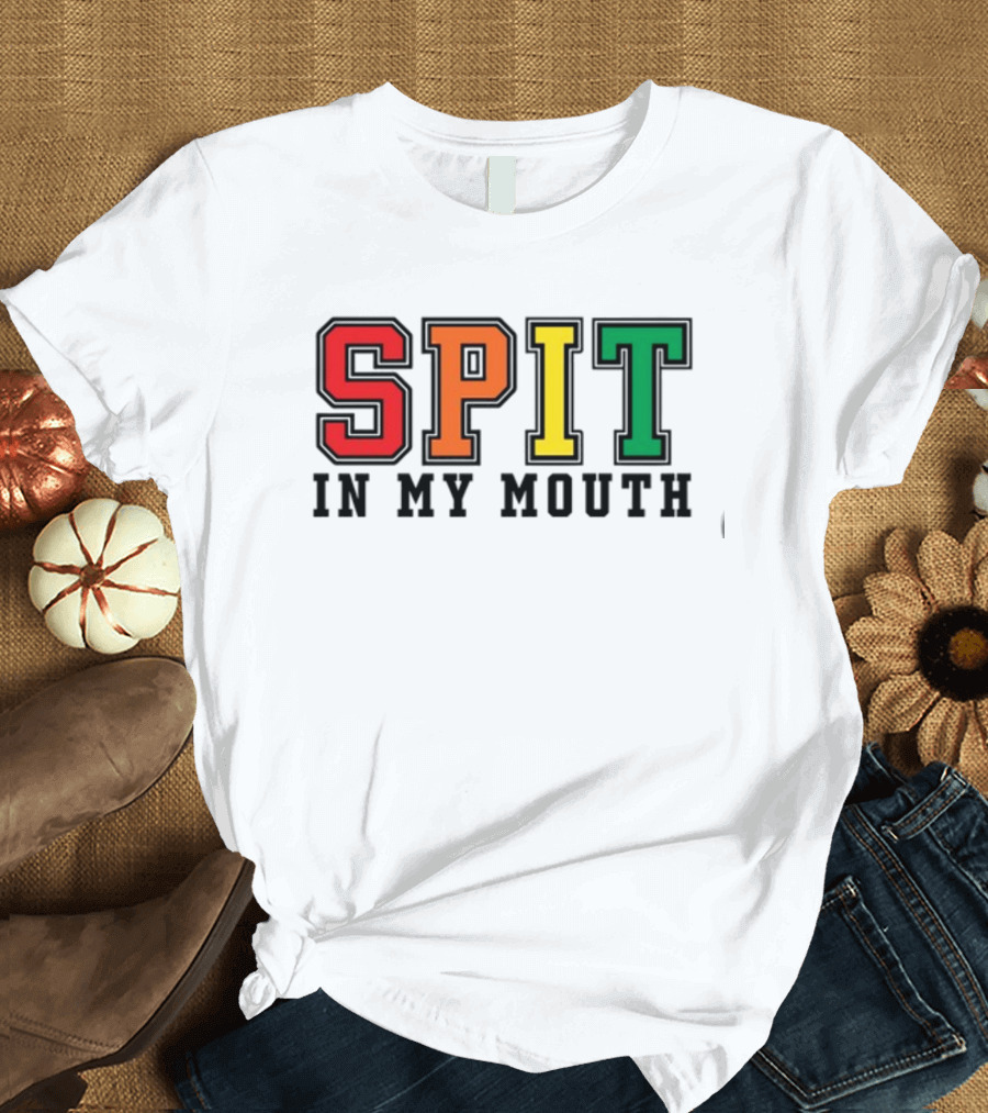ShirtsThatGoHard SPIT IN MY MOUTH Bold Rainbow Letters T-Shirt