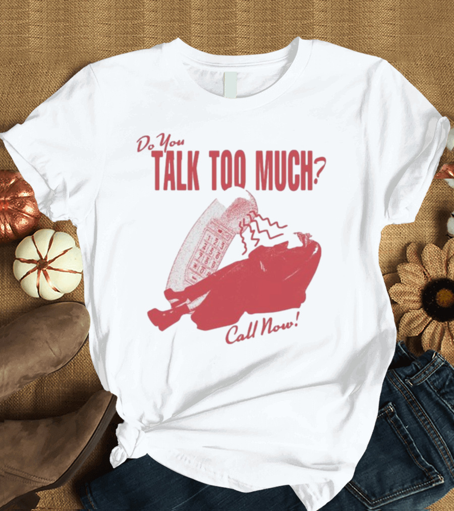 Do You Talk Too Much Call Now 1800 Renee with Red Telephone T-Shirt
