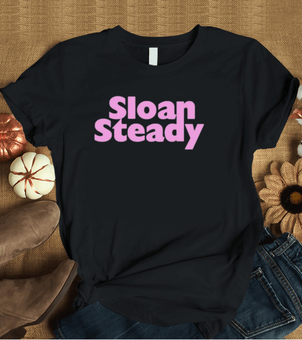 T-Shirt: Sloan Steady T-Shirt Sloan Steady T-Shirt