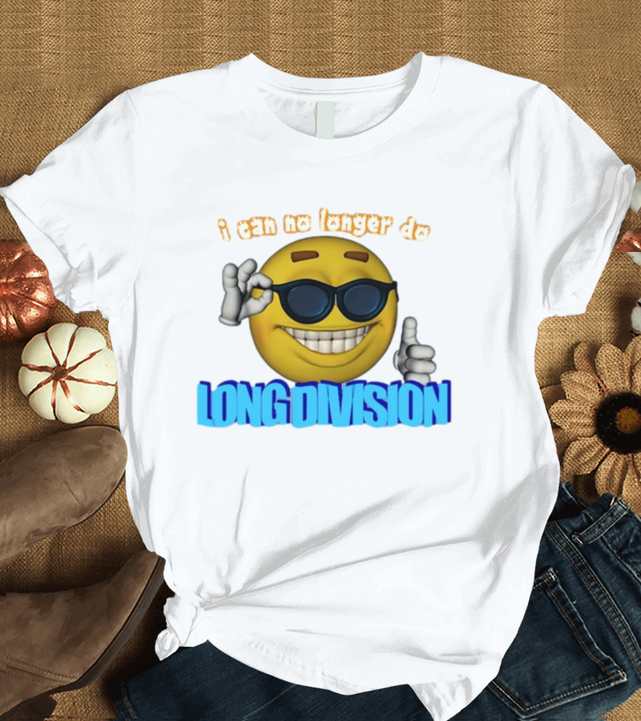 i can no longer do long division emoji sunglasses thumbs up T-Shirt