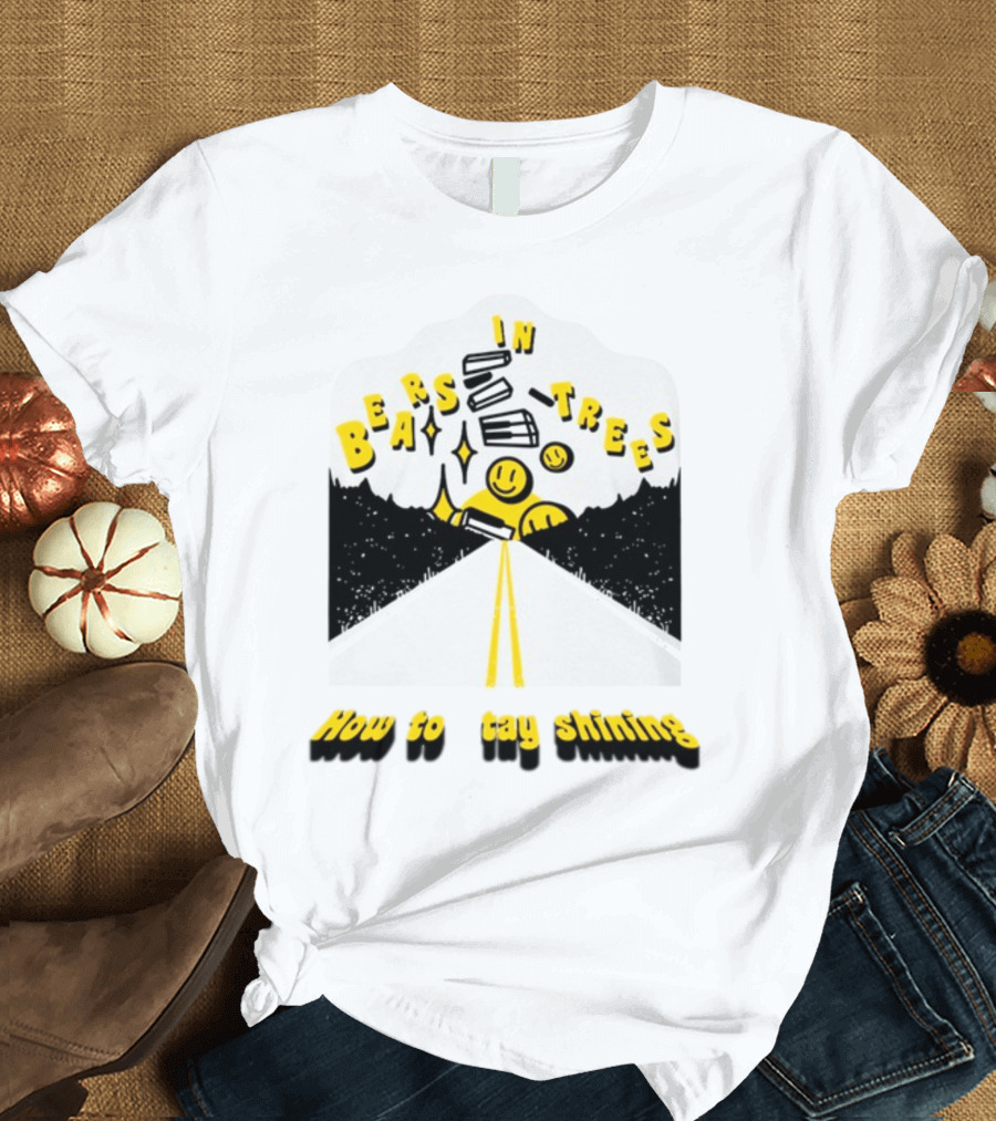 Bears In Trees How To Stay Shining Smiley Faces Road and Stars T-Shirt
