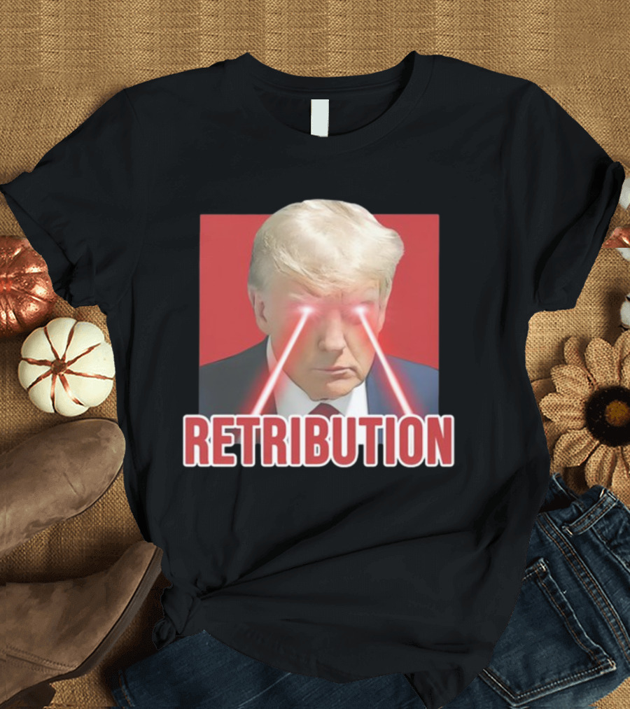 Trump Retribution Laser Eyes T-Shirt