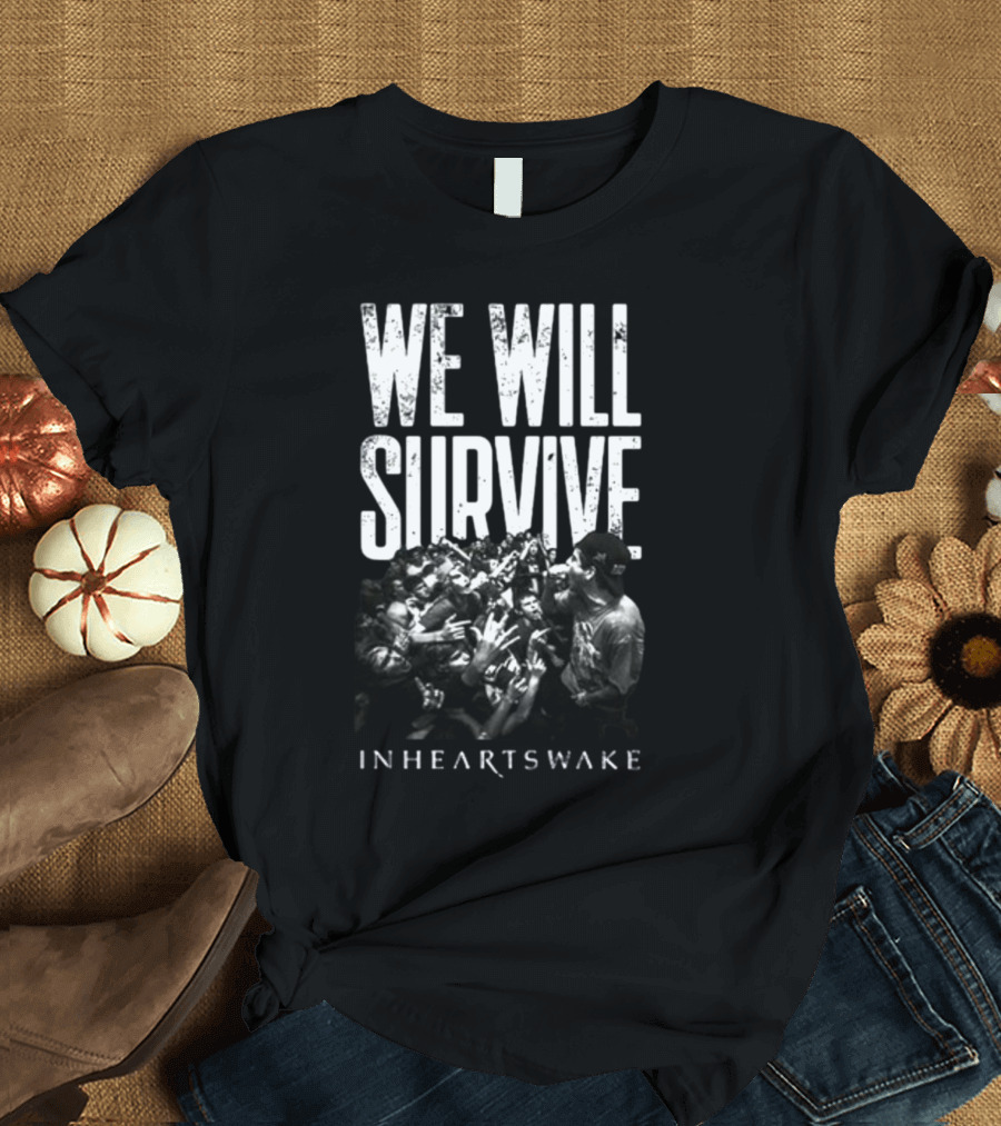 We Will Survive Inheartswake Concert Crowd Connection T-Shirt