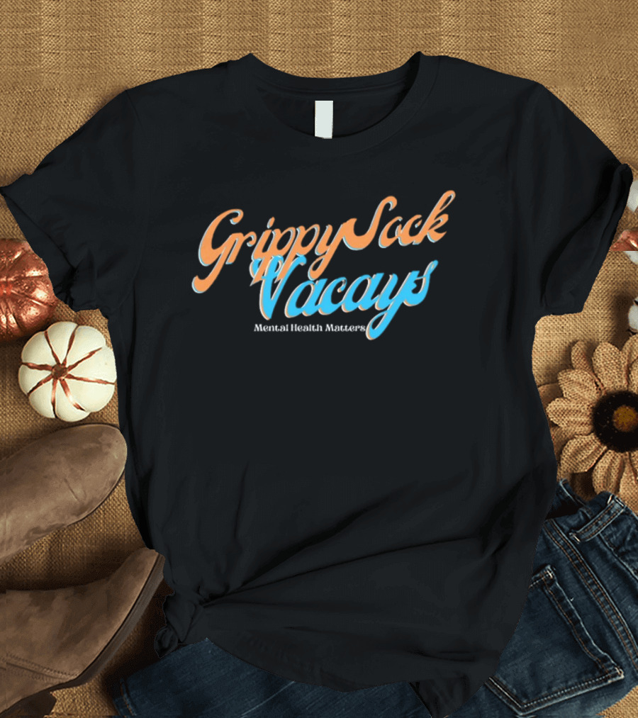 Grippy Sock Vacays Mental Health Matters T-Shirt