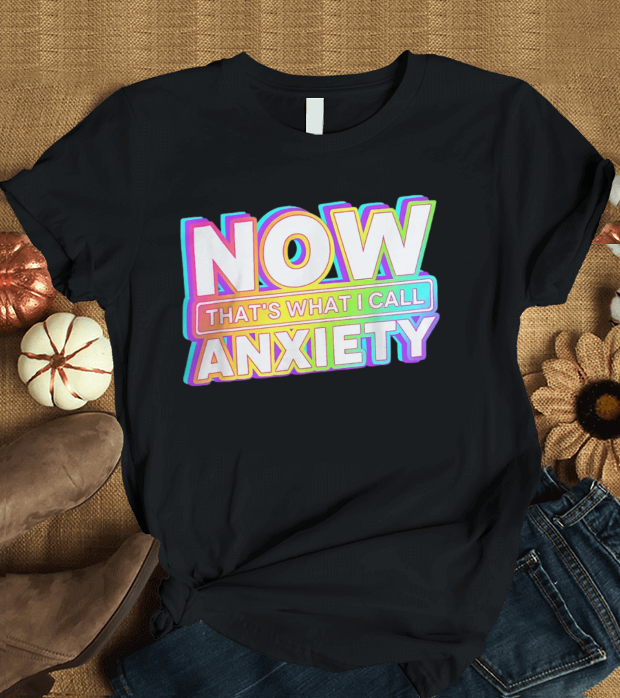 Blondenerd Wearing NOW THAT'S WHAT I CALL ANXIETY Retro T-Shirt