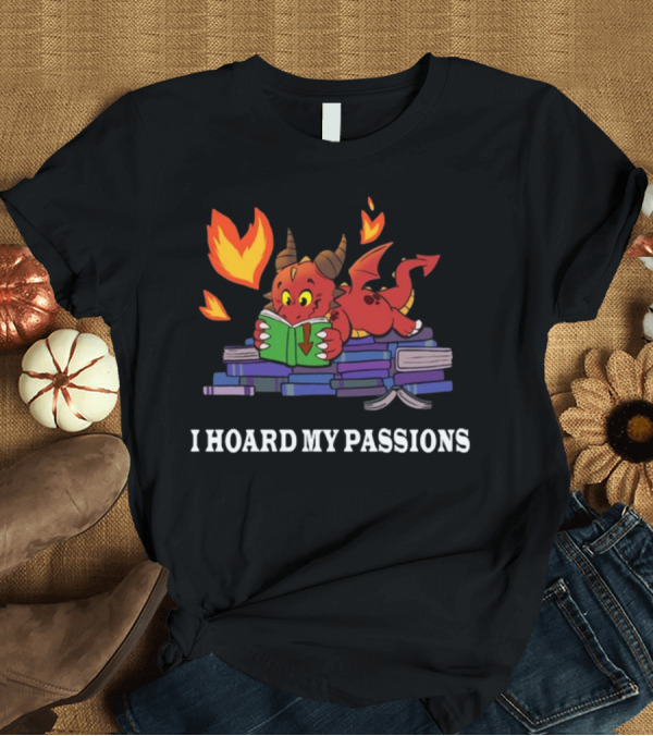 T-Shirt: Part Time Dragons I Hoard My Passions New Reading Books Fire Tail Cute Red Cartoon Dragon T-Shirt Part Time Dragons I Hoard My Passions New Reading Books Fire Tail Cute Red Cartoon Dragon T-Shirt