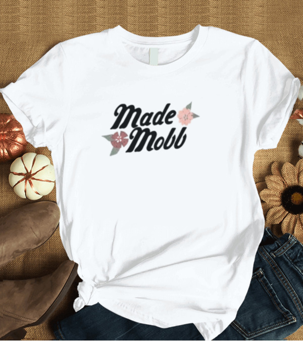 T-Shirt: Made Mobb Floral Text with Red Orange Flowers T-Shirt Made Mobb Floral Text with Red Orange Flowers T-Shirt