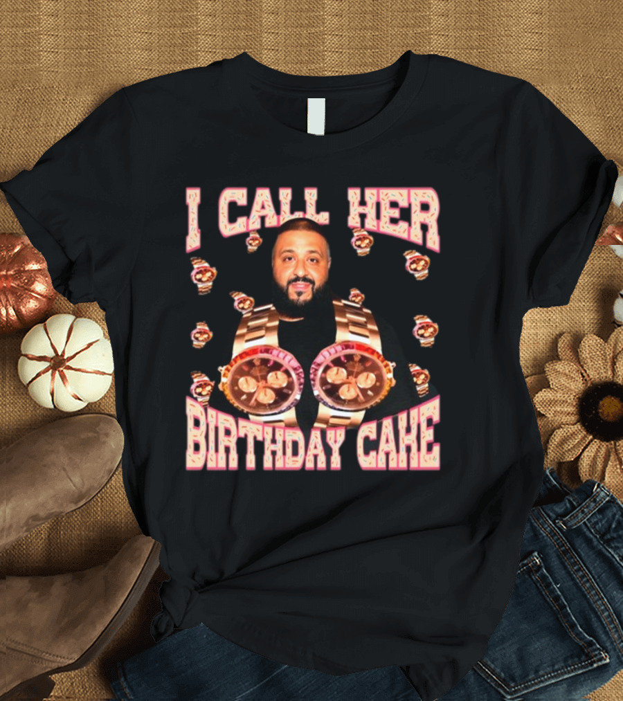 I Call Her Birthday Cake Watches DJ T-Shirt