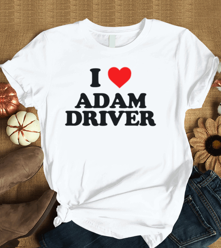 I Heart Adam Driver T-Shirt