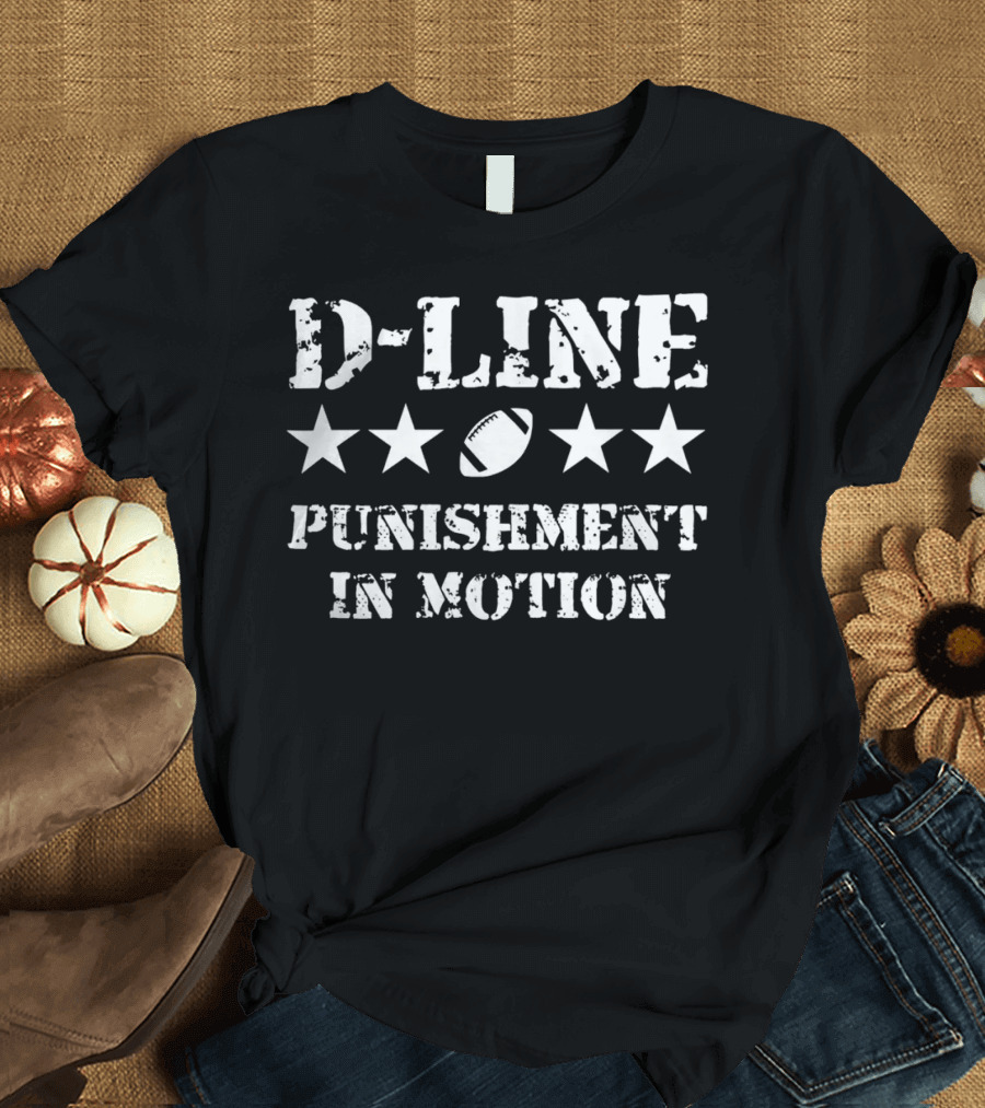 D-Line Punishment In Motion Football Defensive Lineman Stars Football T-Shirt
